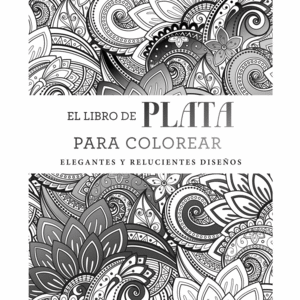 LIBRO DE PLATA PARA COLOREAR, EL