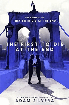 FIRST TO DIE AT THE END, THE / ADAM SILVERA