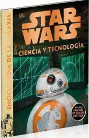 STAR WARS ENCICLOPEDIA DE LA GALAXIA. CIENCIA Y TECNOLOGIA