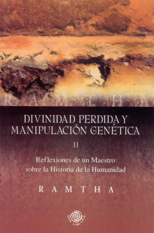 DIVINIDAD PERDIDA Y MANUPULACION GENETICA   II