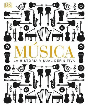 MUSICA. LA HISTORIA VISUAL DEFINITIVA