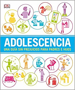 ADOLESCENCIA. UNA GUÍA SIN PREJUICIOS PARA PADRES E HIJOS