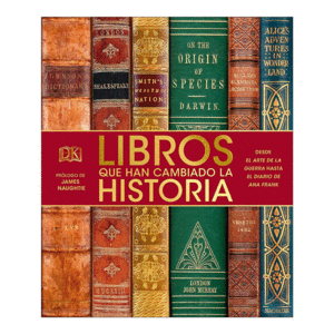 LIBROS QUE HAN CAMBIADO LA HISTORIA.. DESDE EL ARTE DE LA GUERRA HASTA EL  DIARIO DE ANA FRANK. DORLING KINDERSLEY. Libro en papel. 9781465478740  Somos Voces - Libros, Café y Cultura