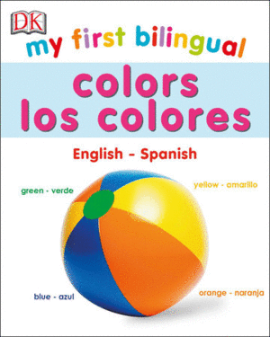 MY FIRST BILINGUAL. COLORS