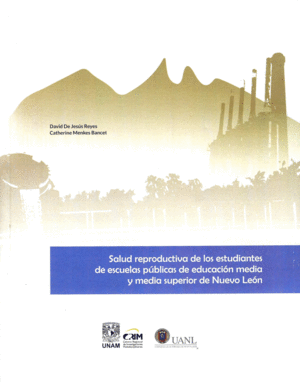SALUD REPRODUCTIVA DE LOS ESTUDIANTES DE ESCUELAS PUBLICAS DE EDUCACION MEDIA Y MEDIA SUPERIOR DE NUEVO LEON / DAVID REYES