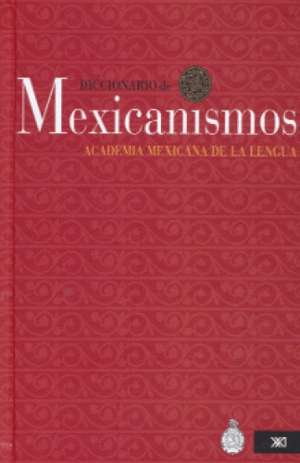 DICCIONARIO DE MEXICANISMOS.