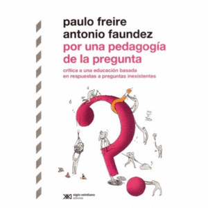 POR UNA PEDAGOGIA DE LA PREGUNTA: