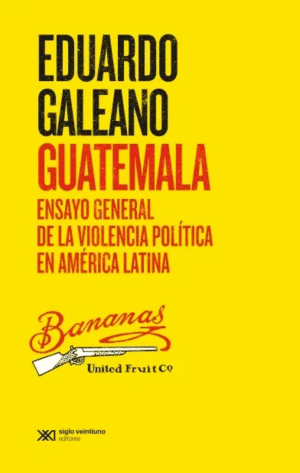 GUATEMALA. ENSAYO GENERAL DE LA VIOLENCIA POLITICA EN AMERICA LATINA
