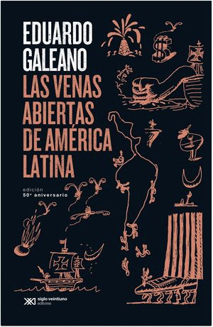 VENAS ABIERTAS DE AMERICA LATINA, LAS. EDICION 50 ANIVERSARIO