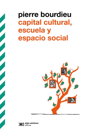 CAPITAL CULTURAL, ESCUELA Y ESPACIO SOCIAL / PIERRE BOURDIEU