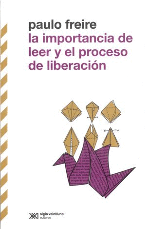 IMPORTANCIA DE LEER Y EL PROCESO DE LIBERACION, LA / PAULO FREIRE