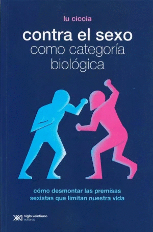 CONTRA EL SEXO COMO CATEGORÍA BIOLÓGICA / LU CICCIA