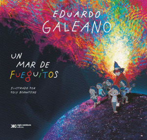UN MAR DE FUEGUITOS / EDUARDO GALEANO