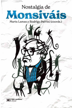 NOSTALGIA DE MONSIVAIS / MARTA LAMAS : RODRIGO PARRINI