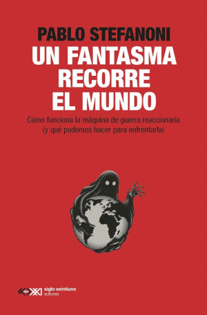 UN FANTASMA RECORRE EL MUNDO / PABLO STEFANONI