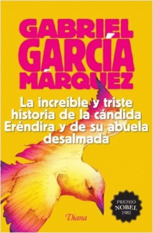 INCREIBLE Y TRISTE HISTORIA DE LA CANDIDA ERENDIRA Y DE SU ABUELA DESALMADA, LA