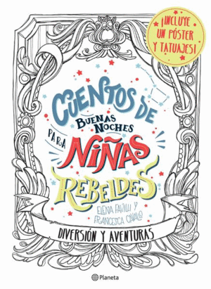 CUENTOS DE BUENAS NOCHES PARA NIÑAS REBELDES. DIVERSION Y AVENTURAS / ELENA FAVILLI