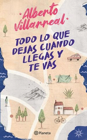 TODO LO QUE DEJAS CUANDO LLEGAS Y TE VAS / ALBERTO VILLAREAL