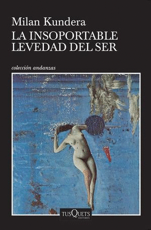 INSOPORTABLE LEVEDAD DEL SER, LA / MILAN KUNDERA