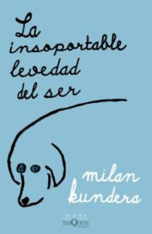 INSOPORTABLE LEVEDAD DEL SER, LA  / MILAN KUNDERA