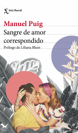 SANGRE DE AMOR CORRESPONDIDO / MANUEL PUIG
