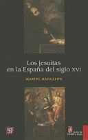 JESUITAS EN LA ESPAÑA DEL SIGLO XVI, LOS  / MARCEL BATAILLON