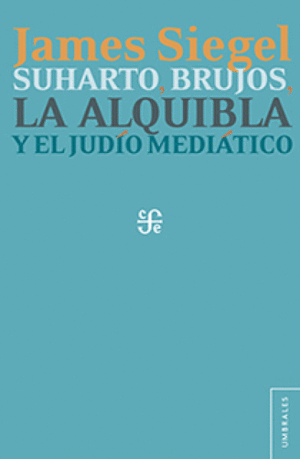 SUHARTO, BRUJOS, LA ALQUIBLA Y EL JUDIO MEDIATICO