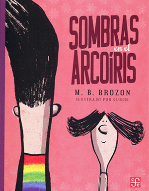 SOMBRAS EN EL ARCOIRIS / M.B. BROZON ; ILUSTRADO POR GURIDI