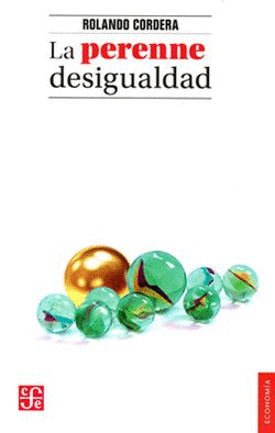 PERENNE DESIGUALDAD, LA / ROLANDO CORDERA CAMPOS