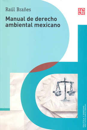MANUAL DE DERECHO AMBIENTAL MEXICANO.