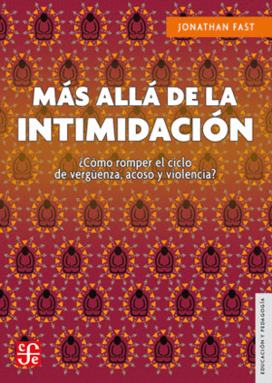 MÁS ALLÁ DE LA INTIMIDACIÓN. ¿CÓMO ROMPER EL CICLO DE VERGÜENZA, ACOSO Y VIOLENCIA?