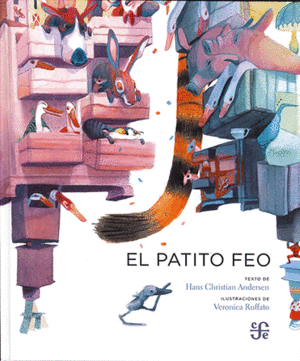 PATITO FEO, EL  / HANS CHRISTIAN ANDERSEN ; ILUSTRACIONES DE VERONICA RUFFATO