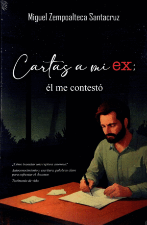 CARTAS A MI EX... / MIGUEL ZEMPOALTECA