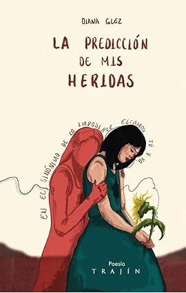 PREDICCION DE MIS HERIDAS, LA / DIANA GLEZ