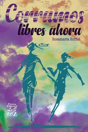 CORRAMOS LIBRES AHORA (INCLUYE C.D) / ROSAMARIA ROFFIEL