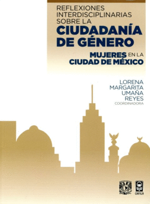 REFLEXIONES INTERDISCIPLINARIAS SOBRE LA CIUDADANIA DE GENERO ;