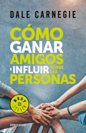 COMO GANAR AMIGOS E INFLUIR SOBRE LAS PERSONAS.