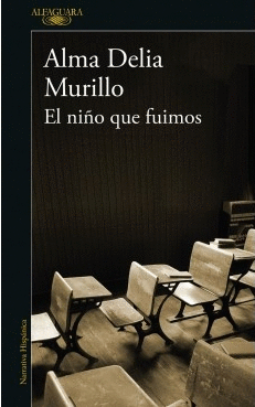 NIÑO QUE FUIMOS, EL / ALMA DELIA MURILLO