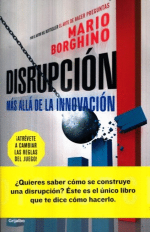 DISRUPCION. MAS ALLA DE LA INNOVACION