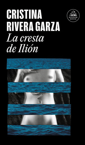 LA CRESTA DE ILION / CRISTINA RIVERA GARZA