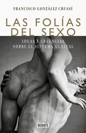 FOLIAS DEL SEXO, LAS / FRANCISCO GONZALEZ CRUSI