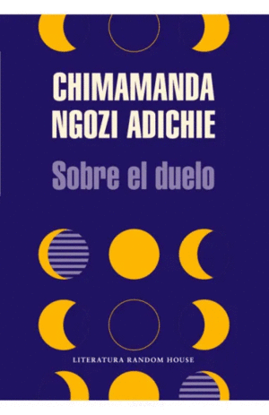 SOBRE EL DUELO / CHIMAMANDA NGOZI ADICHIE