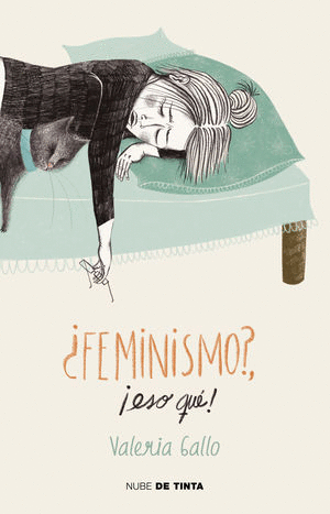FEMINISMO... ESO QUE / VALERIA GALLO