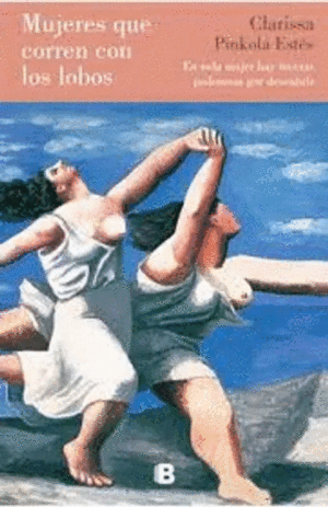 MUJERES QUE CORREN CON LOS LOBOS / CLARISSA PINKOLA ESTES