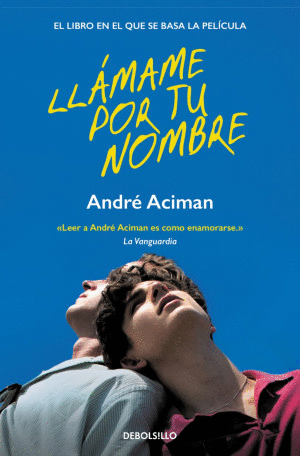 LLÁMAME POR TU NOMBRE / ANDRE ACIMAN