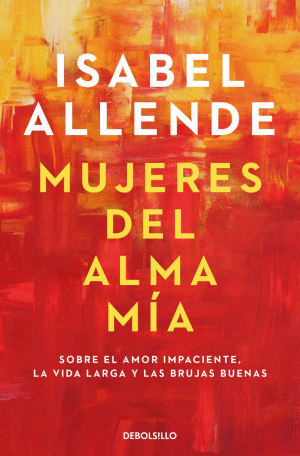 MUJERES DEL ALMA MIA / ISABEL ALLENDE