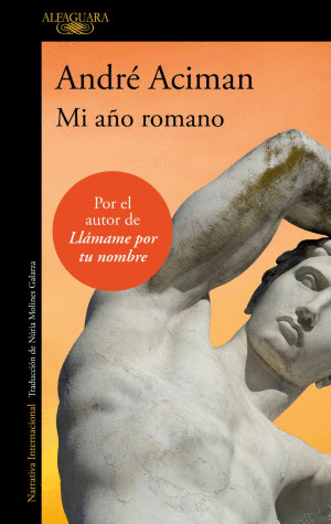 MI AÑO ROMANO / ANDRE ACIMAN
