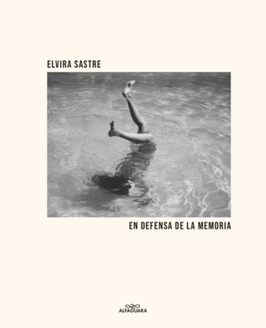EN DEFENSA DE LA MEMORIA / ELVIRA SASTRE