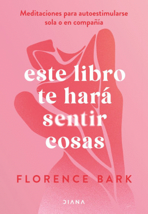 ESTE LIBRO TE HARÁ SENTIR COSAS / FLORENCE BARK