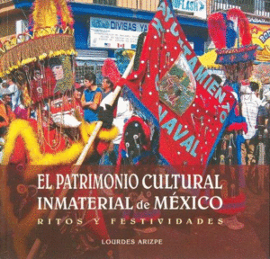 PATRIMONIO CULTURAL INMATERIAL DE MEXICO, EL :